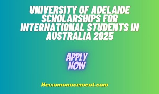 University of Adelaide Scholarships for International Students in Australia 2025